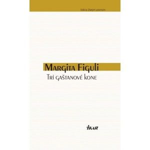 Margita Figuli - Tri gaštanové kone