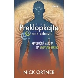 Nick Ortner - Preklopkajte sa k zdraviu