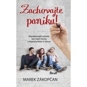 Marek Zákopčan - Zachovajte paniku! - Najzábavnejší spôsob, ako nájsť šťastie a neprísť pritom o rozum
