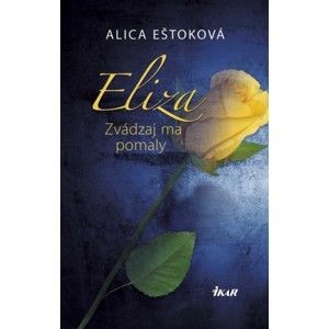 Alica Eštoková - Eliza: Zvádzaj ma pomaly