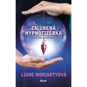 Liane Moriarty - Zaľúbená hypnotizérka