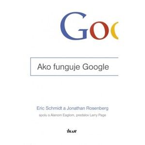 Eric Schmidt, Jonathan Rosenberg - Ako funguje Google