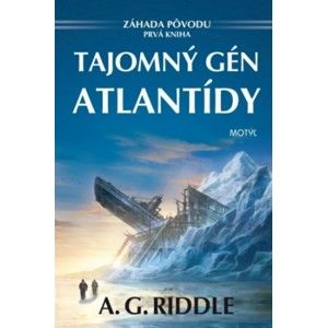 A. G. Riddle - Antik Tajomný gén Atlantídy