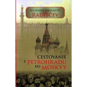 Alexander Nikolajevič Radiščev - Cestovanie z Petrohradu do Moskvy