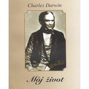 Charles Darwin - Môj život