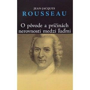 Jean-Jacques Rousseau - O pôvode a príčinách nerovnosti medzi ľuďmi