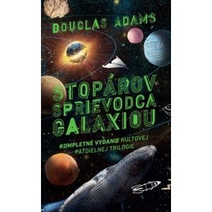 Douglas Adams - Stopárov sprievodca galaxiou. Kompletné vydanie