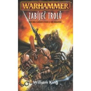 King, William - Warhammer: Zabíječ Trolů - Gotrek a Felix 01