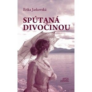 Erika Jarkovská - Spútaná divočinou