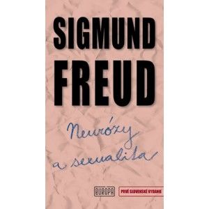 Sigmund Freud - Neurózy a sexualita