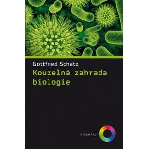 Gottfried Schatz - Kouzelná zahrada biologie