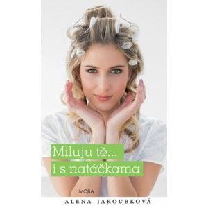 Alena Jakoubková - Miluju tě... i s natáčkama