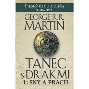 George R.R. Martin - Tanec s drakmi 1: Sny a Prach