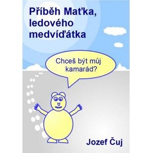 Jozef Čuj - Příběh Maťka, ledového medvíďátka