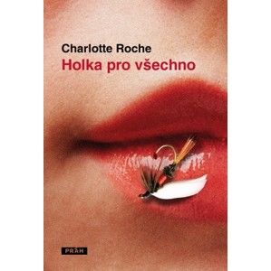 Charlotte Roche - Holka pro všechno