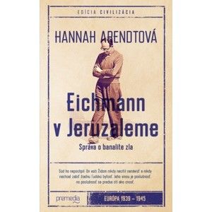 Hannah Arendtová - Eichmann v Jeruzaleme