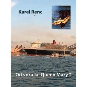 Karel Renc - Od voru ke Queen Mary 2