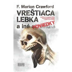 Francis Marion Crawford, Ján Ťapák (ilustrácie) - Vreštiaca lebka a iné poviedky