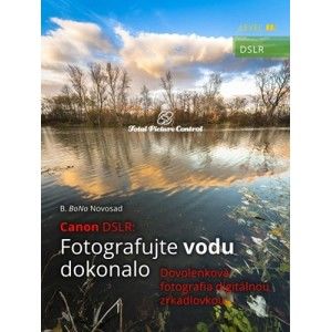 B. BoNo Novosad - Canon DSLR: Fotografujte vodu dokonalo