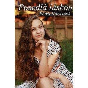 Petra Karasová - Posedlá láskou