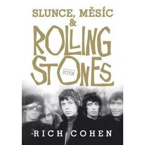 Rich Cohen - Slunce, Měsíc a Rolling Stones