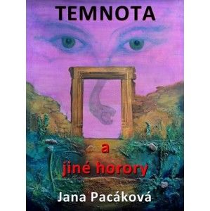 Jana Pacáková - Temnota a jiné horory