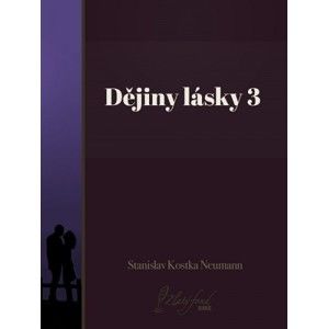 Stanislav Kostka Neumann - Dějiny lásky 3