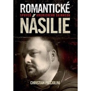 Christian Picciolini - Romantické násilie
