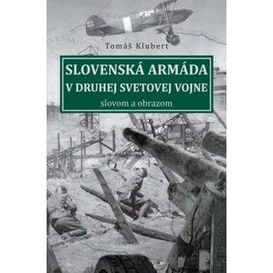 Tomáš Klubert - Slovenská armáda v druhej svetovej vojne