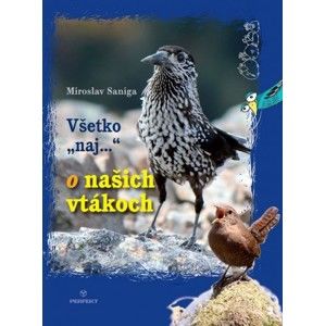 Miroslav Saniga - Všetko naj o našich vtákoch