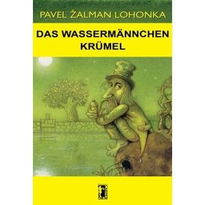 Pavel Žalman Lohonka - Das Wassermännchen Krümel