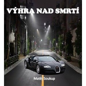 Matěj Soukup - Výhra nad smrtí