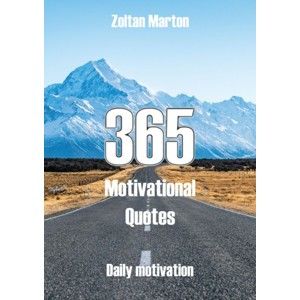 Zoltan Marton - 365 Motivational Quotes
