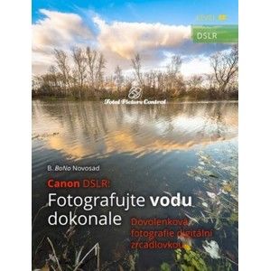 B. BoNo Novosad - Canon DSLR: Fotografujte vodu dokonale