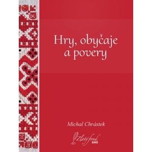 Michal Chrástek - Hry, obyčaje a povery
