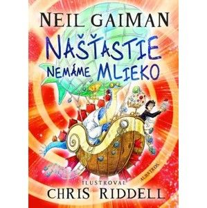 Neil Gaiman, Chris Riddell (ilustrácie) - Našťastie nemáme mlieko