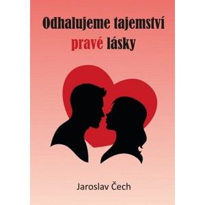 Jaroslav Čech - Odhalujeme tajemství pravé lásky