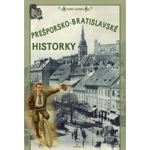 Ivan Szabó - Prešporsko-bratislavské historky
