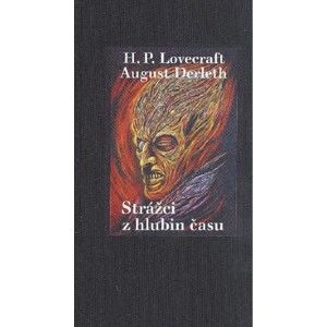 Howard Philllips Lovecraft, August Derleth - Strážci z hlubin času