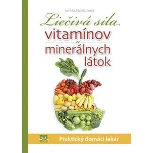 Jarmila Mandžuková - Liečivá sila vitamínov a minerálnych látok
