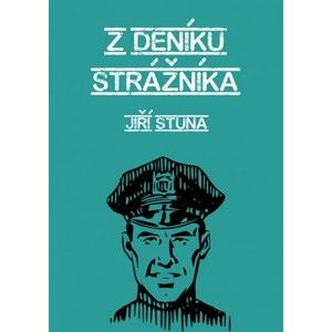 Jiří Stuna - Z deníku strážníka