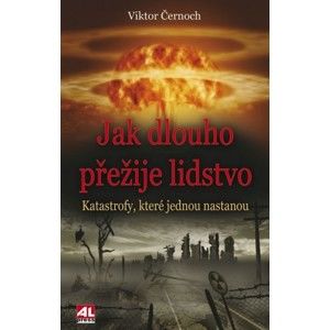 Viktor Černoch - Jak dlouho přežije lidstvo
