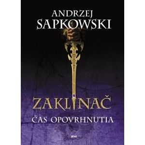 Andrzej Sapkowski - Zaklínač IV.: Čas opovrhnutia