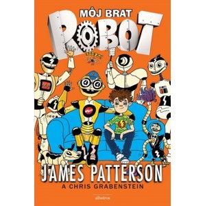 James Patterson - Môj brat robot 1