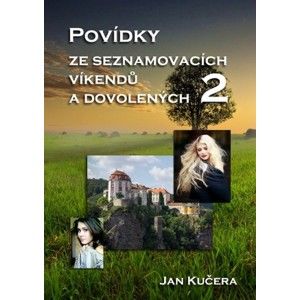 Jan Kučera - Povídky ze seznamovacích víkendů a dovolených 2