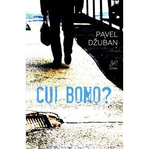 Pavel Džuban - Cui bono?