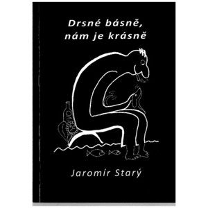 Jaromír Starý - Drsné básně, nám je krásně