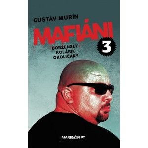Gustáv Murín - Mafiáni 3: Borženský, Kolárik, Okoličány