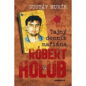 Gustáv Murín - Tajný denník mafiána – Róbert Holub
