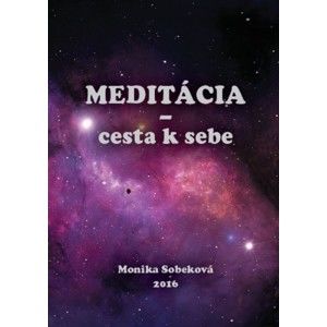 Monika Sobeková Majková - Meditácia - cesta k sebe